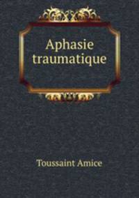 Aphasie traumatique .
