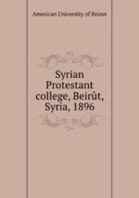 Syrian Protestant college, Beirut, Syria, 1896