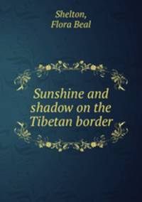 Sunshine and shadow on the Tibetan border
