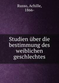 Studien uber die bestimmung des weiblichen geschlechtes