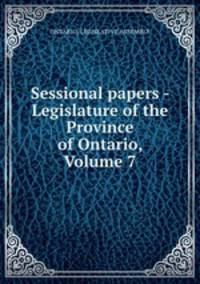 Sessional papers - Legislature of the Province of Ontario, Volume 7