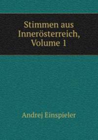 Stimmen aus Innerosterreich, Volume 1