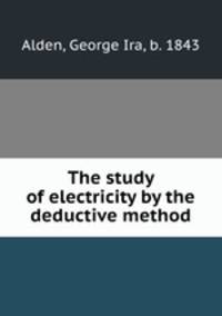 The study of electricity by the deductive method