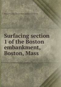 Surfacing section 1 of the Boston embankment, Boston, Mass