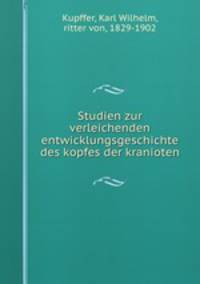 Studien zur verleichenden entwicklungsgeschichte des kopfes der kranioten