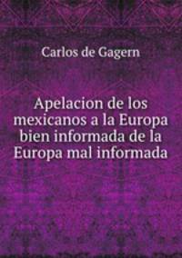 Apelacion de los mexicanos a la Europa bien informada de la Europa mal informada