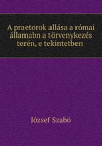 A praetorok allasa a romai allamabn a torvenykezes teren, e tekintetben .