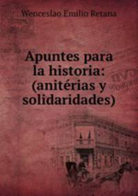 Apuntes para la historia: (aniterias y solidaridades)
