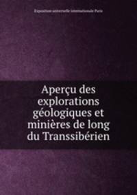 Aperu des explorations gologiques et minires de long du Transsibrien