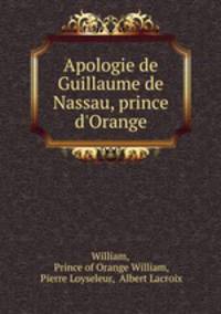 Apologie de Guillaume de Nassau, prince d