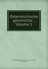 Osterreichische geschichte ., Volume 1