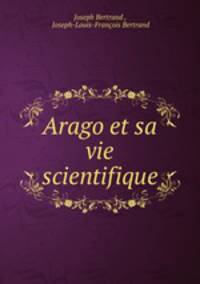 Arago et sa vie scientifique