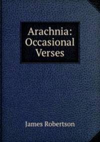 Arachnia: Occasional Verses