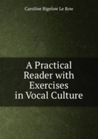 A Practical Reader with Exercises in Vocal Culture