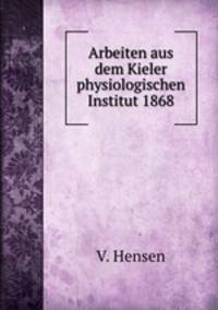 Arbeiten aus dem Kieler physiologischen Institut 1868