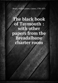 The black book of Taymouth : with other papers from the Breadalbane charter room