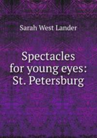 Spectacles for young eyes: St. Petersburg