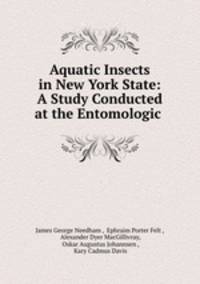 Aquatic Insects in New York State: A Study Conducted at the Entomologic .