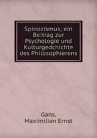Spinozismus; ein Beitrag zur Psychologie und Kulturgedchichte des Philosophierens