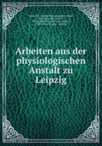 Arbeiten aus der physiologischen Anstalt zu Leipzig