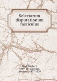 Selectarum disputationum fasciculus