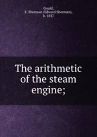 The arithmetic of the steam engine;