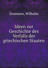 Ideen zur Geschichte des Verfalls der griechischen Staaten