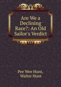Are We a Declining Race?: An Old Sailor
