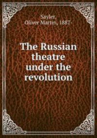The Russian theatre under the revolution