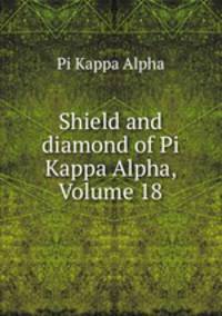 Shield and diamond of Pi Kappa Alpha, Volume 18