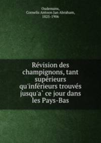 Re?vision des champignons, tant supe?rieurs qu