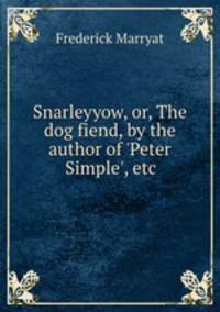 Snarleyyow, or, The dog fiend, by the author of 