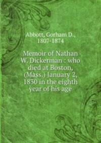 Memoir of Nathan W. Dickerman : who died at Boston, (Mass.) January 2, 1830 in the eighth year of his age