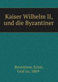 Kaiser Wilhelm II, und die Byzantiner