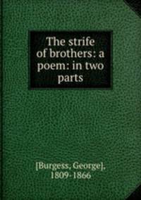 The strife of brothers: a poem: in two parts