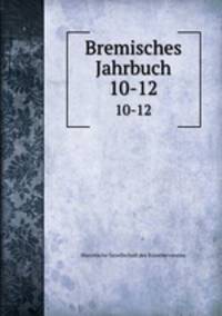Bremisches Jahrbuch. 10-12