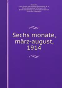 Sechs monate, marz-august, 1914