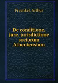 De conditione, jure, jurisdictione sociorum Atheniensium