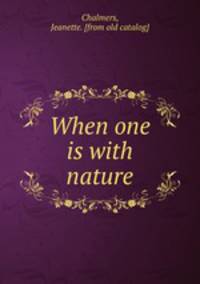 When one is with nature