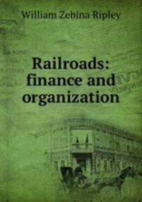 Railroads: finance and organization