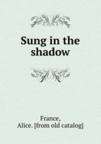 Sung in the shadow