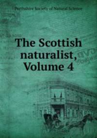The Scottish naturalist, Volume 4