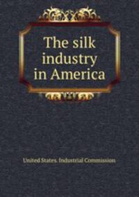 The silk industry in America