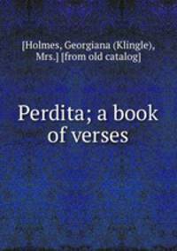 Perdita; a book of verses