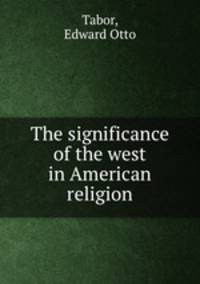 The significance of the west in American religion