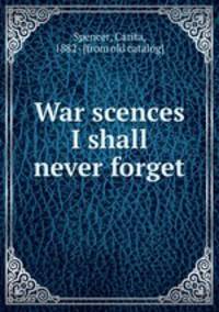 War scences I shall never forget
