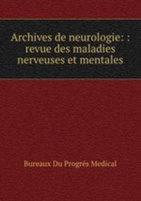 Archives de neurologie: : revue des maladies nerveuses et mentales