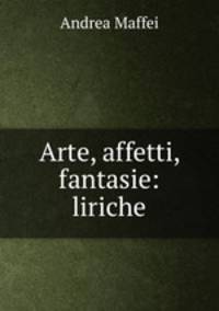 Arte, affetti, fantasie: liriche