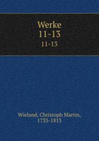 Werke. 11-13