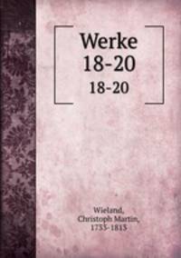 Werke. 18-20